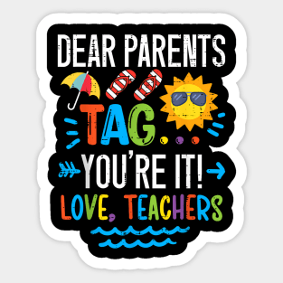 Dear Parents Tag You're It Love Teacher Last Day Of School Sticker